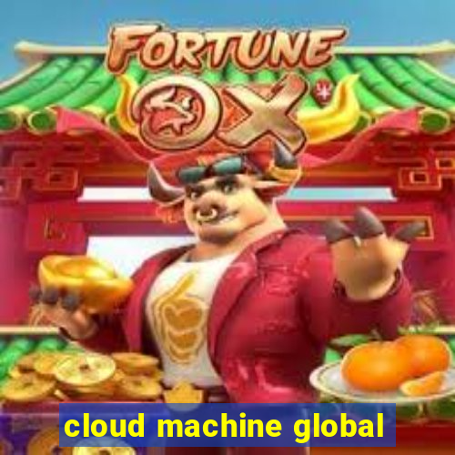 cloud machine global